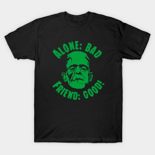 Alone: Bad Friend: Good T-Shirt